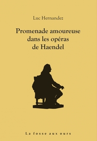 PROMENADE AMOUREUSE DANS LES OPERAS DE HAENDEL