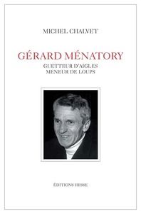 Gérard Ménatory - guetteur d'aigles, meneur de loups
