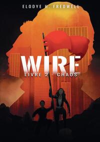 WIRE, Livre 2 : Chaos