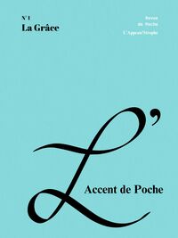 L'ACCENT DE POCHE : Revue artistique et poétique, N° 1. La Grâce