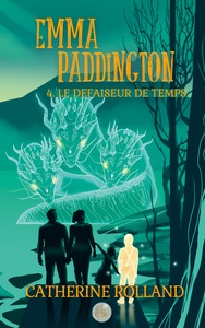 Emma Paddington (tome 4) : Le défaiseur de temps