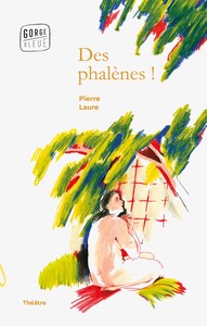 DES PHALENES ! - OU CE QU IL ADVINT DE PAULE COURLIS APRES QU ALMA JOUSSEAUME FUT CHANGEE EN ARBRE P