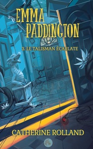 Emma Paddington (tome 3) : Le talisman écarlate