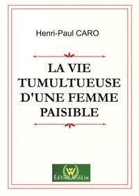 La vie tumultuesue d'une femme paisible