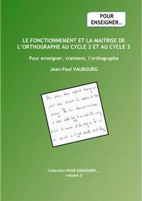 Orthographe:fonctionnement et maitrise