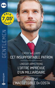 CET INSUPPORTABLE PATRON - L'OFFRE IMPREVUE D'UN MILLIARDAIRE - L'INACCESSIBLE DR COSTA