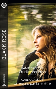 Cruelle séduction - Un regard par la fenêtre