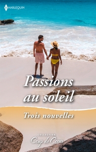 Passions au soleil - Trois nouvelles