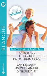 VETERINAIRES A DOLPHIN COVE - TOME 1 & 2/2 - LE SECRET DE DOLPHIN COVE - UN VETERINAIRE SI SEDUISANT