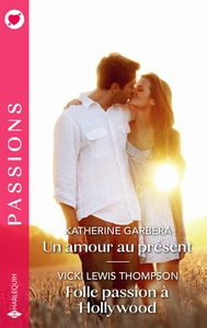 UN AMOUR AU PRESENT - FOLLE PASSION A HOLLYWOOD