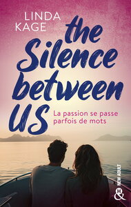 THE SILENCE BETWEEN US - LE NOUVEAU ROMAN DE LINDA KAGE : UNE ROMANCE NEW ADULT ENFLAMMEE