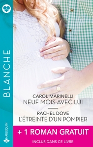 Neuf mois avec lui / L'étreinte d'un pompier + 1 roman gratuit