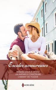 ESCALES AMOUREUSES - RENDEZ-VOUS A VENISE - UN AVENIR A CONSTRUIRE - L'AMANT DE TOLEDE