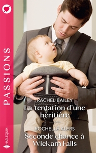 La tentation d'une héritière - Seconde chance à Wickam Falls