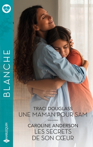 UNE MAMAN POUR SAM - LES SECRETS DE SON COEUR