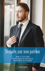 SEDUITE PAR SON PATRON - PERE A TOUT PRIX - UNE ATTIRANCE DEFENDUE - UN PATRON DE CHARME