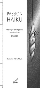 Passion haiku anthologie contemporaine coordonnee par daniel py