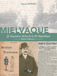 MIELVAQUE - T03 - MIELVAQUE, IMPOSTEUR DECHU DE LA IIIE REPUBLIQUE