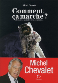 COMMENT CA MARCHE ? - MEMOIRES SPATIALES D'UN JOURNALISTE