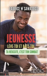 JEUNESSE, lève-toi et bats-toi ! Ta réussite, c'est ton combat !