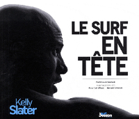 Kelly Slater, le surf en tête