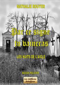 PAR CE SIGNE TU VAINCRAS - Les Nuits de l'aigle