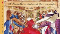 Si Versailles m'était conté par un loup...