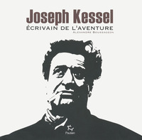 Joseph Kessel - Ecrivain de l'aventure