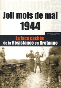 Joli mois de mai 1944 - la face cachée de la Résistance en Bretagne