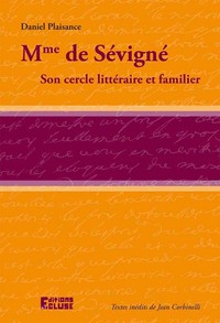 Mme de Sévigné son cercle littéraire et familier