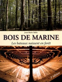 Bois de marine - les bateaux naissent en forêt