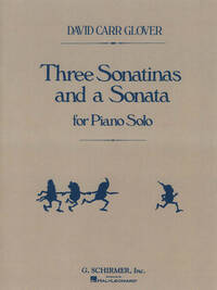 DAVID CARR GLOVER: THREE SONATINAS AND A SONATA PIANO
