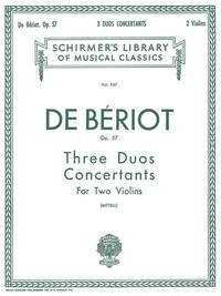 CHARLES-AUGUSTE DE BERIOT: THREE DUOS CONCERTANTE FOR TWO VIOLINS OP.57