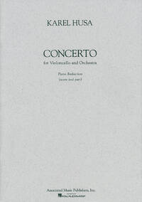 KAREL HUSA: CONCERTO FOR VIOLONCELLO AND ORCHESTRA (PIANO REDUCTION)