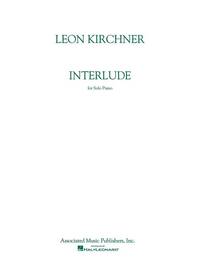 LEON KIRCHNER: INTERLUDE FOR PIANO SOLO PIANO