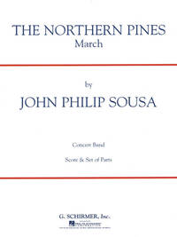 JOHN PHILIP SOUSA: THE NORTHERN PINES (SCORE/PARTS)