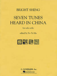 BRIGHT SHENG: SEVEN TUNES HEARD IN CHINA FOR SOLO CELLO