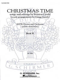 MORTON GOULD: CHRISTMAS TIME  - BOOK II (ARR. GREGG SMITH) CHANT