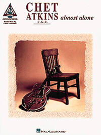 CHET ATKINS: ALMOST ALONE - GUITAR RECORDED VERSIONS GUITARE