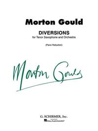 MORTON GOULD: DIVERSIONS FOR TENOR SAXOPHONE AND ORCHESTRA (TENOR SAXOPHONE/PIANO)