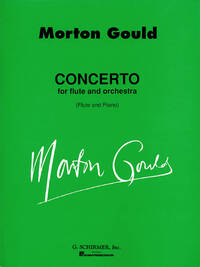 MORTON GOULD: CONCERTO FOR FLUTE AND ORCHESTRA (FLUTE/PIANO)