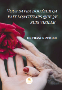 Vous savez docteur ça fait longtemps que je suis vieille