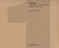 Frank Gehry Catalogue RaisonnE of the Drawings Vol. 1 1954-1978 /anglais