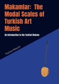 Makamlar:  The Modal Scales of Turkish Art Music