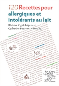 120 recettes pour allergiques et intolérants au lait