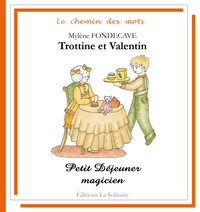 FONDECAVE Mylène / Trottine & Valentin / Petit déjeuner magicien