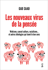LES NOUVEAUX VIRUS DE LA PENSEE - WOKISME, CANCEL CULTURE, RACIALISME... ET AUTRES IDEOLOGIES QUI TU