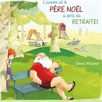 L'ANNEE OU LE PERE NOEL A PRIS SA RETRAITE !