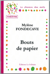 FONDECAVE Mylène / Bouts de papier / Théâtre