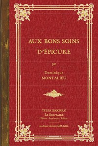 MONTALIEU Dominique / Aux bons soins d'Epicure